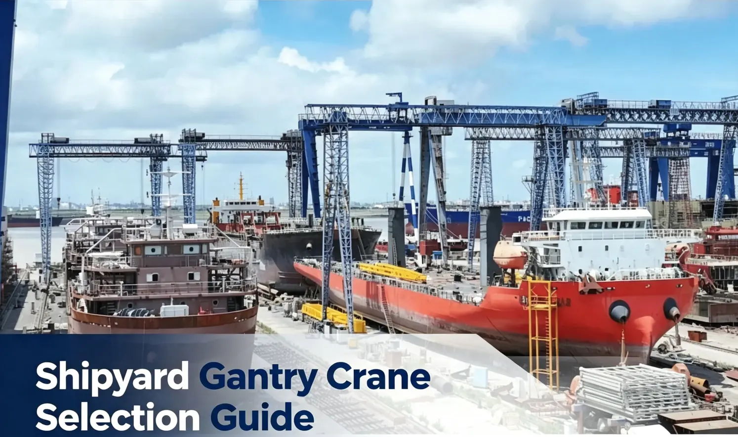 Shipyard Gantry Crane Selection Guide